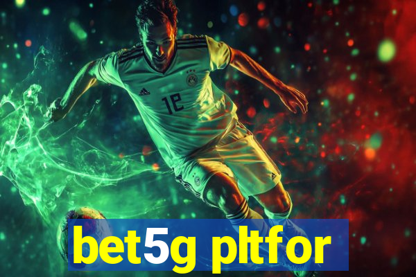 bet5g pltfor